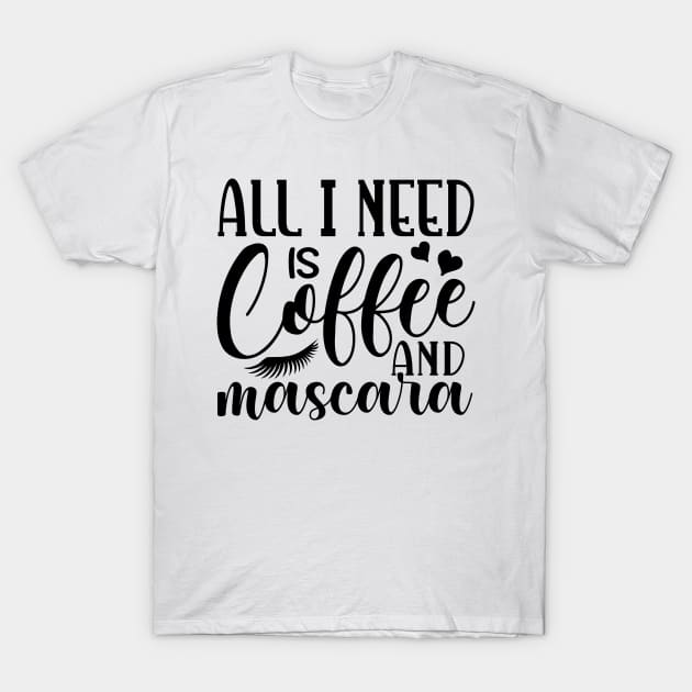 All i need is coffee and mascara T-Shirt by família